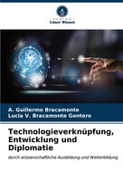 TechnologieverknüPfung, Entwicklung Und Diplomatie Bracamonte (U. A.) Buch 60 S.
