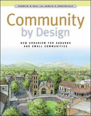 Community by Design: New Urbanism for Suburbs and Small Communiti