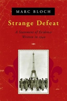 Strange Defeat: A Statement of Evidence Written in 194 by Bloch, Marc 0393319113