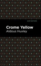 Crome Yellow (Mint Editions―Humorous and Sati... 9781513207667 by Huxley, Aldous