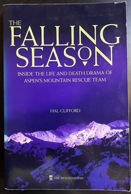 The Falling Season : Inside the Life and Death Drama of Aspen's Mountain Rescue