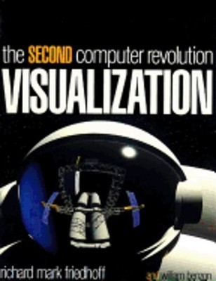 Visualization: The Second Computer Revolution by Richard Mark Friedhoff: Used