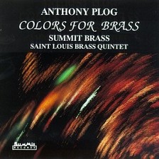 ANTHONY PLOG SUMMIT BRASS SAINT LOUIS BRASS QUINTET - Plog: Colors For Brass