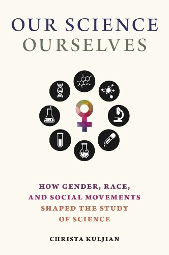 Christa Kuljian Our Science, Ourselves (Tascabile)