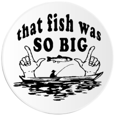 That Fish Was So Big - 100 Pack Circle Stickers 3 Inch - Fisherman Fishing