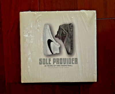 SOLE PROVIDER: 30 YEARS OF NIKE ☆ Sole Provider: Thirty Years of NIKE Basketball - powerHouse Books