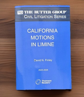 California Motions in Limine 2025-2026 Edition Rutter Group Thomson Reuters NEW