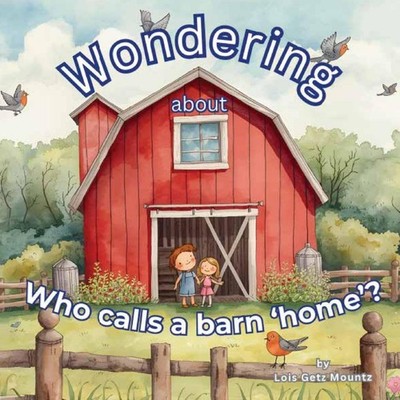 Wondering about who calls a barn 'home' Lois Mountz Paperback Loi