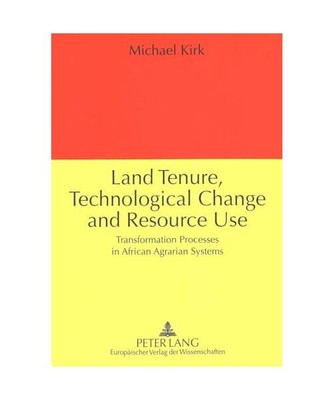 Land Tenure, Technological Change and Resource Use: Transformation Processes in 