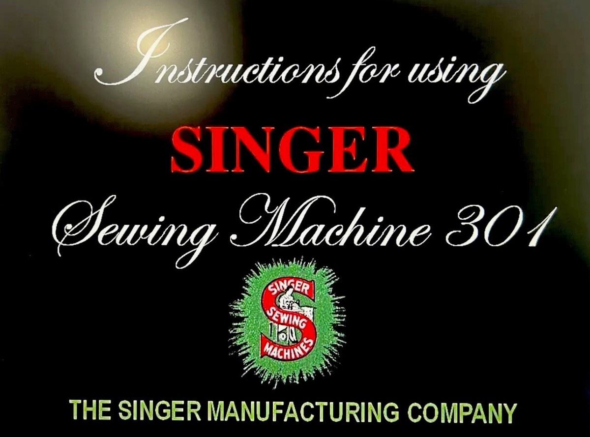Large Deluxe-Edition Instructions Singer 301 301A Manual
