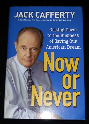 Now Or Never Getting Down to the Business of Saving ... by Jack Cafferty (HC)