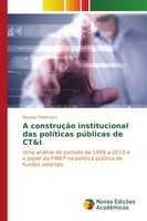 Ricardo Thielmann | A ConstruçãO Institucional Das PolíTicas PúBlicas De Ct&I