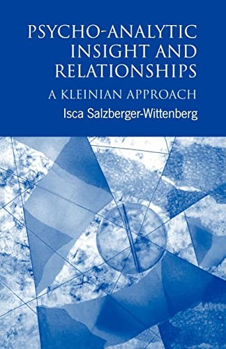 Psycho-Analytic Insight and Relationships: A Kleinian Approach,I