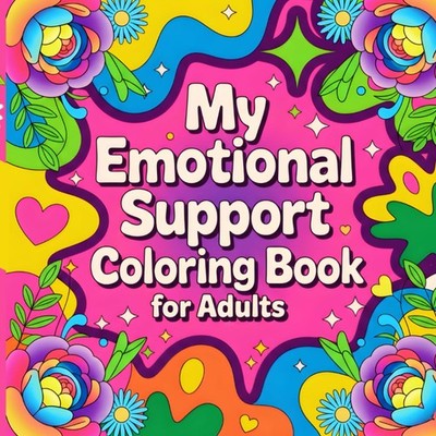 My Emotional Support Coloring Book for Adults: Positive Affirmations & Easy Desi