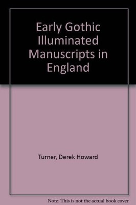 Early Gothic Illuminated Manuscripts in England - Turner, Derek Howard