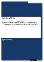 Interorganizational Workflow Management - Concepts, Requirements And Approa ...