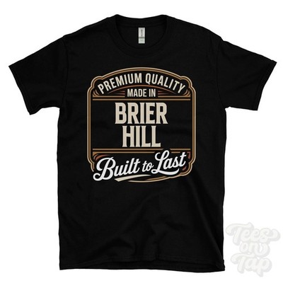 MADE IN BRIER HILL PREMIUM QUALITY BUILT TO LAST T-SHIRT rochester england