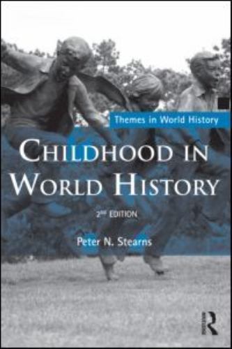 Themes in World History Ser.: Childhood in World History by Peter N ...