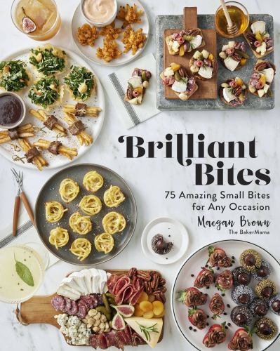 Brilliant Bites: 75 Amazing Small Bites for Any Occasion, Brown, Maegan, Very Go