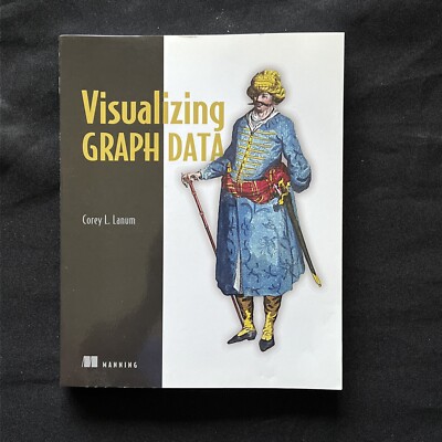 Visualizing Graph Data by Corey Lanum (2016, Trade Paperback)