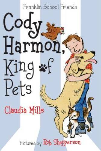 Cody Harmon, King of Pets (Franklin School Friends) - Paperback - GOOD