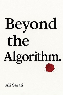 Beyond the Algorithm by Ali Sobhani Sarati Paperback Book