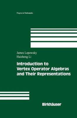 Introduction to Vertex Operator Algebras and Representations (Lepowsky, Li)