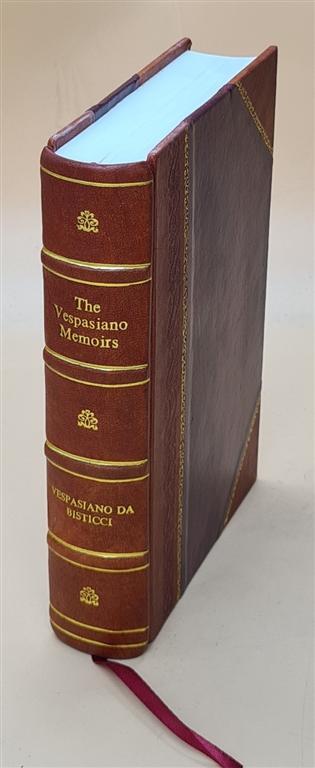 Vespasiano Memoirs Leather Bound Lives of 15th Century Illust Amplified Edition