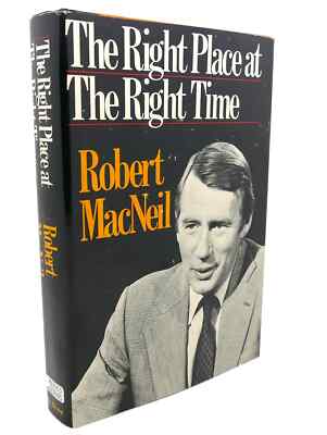 The Right Place at the Right Time by Robert MacNeil (1982, Hardcover)