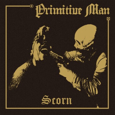 PRIMITIVE MAN Scorn CD NEW! Relapse Records CD7237R