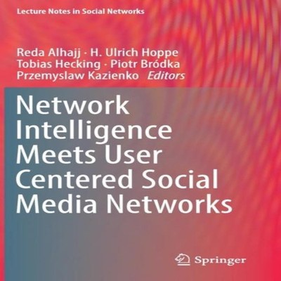 Network Intelligence Meets User Centered Social Media Networks Sp