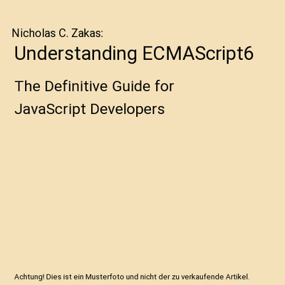 Understanding ECMAScript6: The Definitive Guide for JavaScript Developers: The D