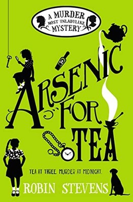 Arsenic For Tea: A Murder Most Unladylike Mystery by Stevens, Robin 0552570737