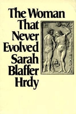 The Woman That Never Evolved Paperback Sarah Blaffer Hrdy