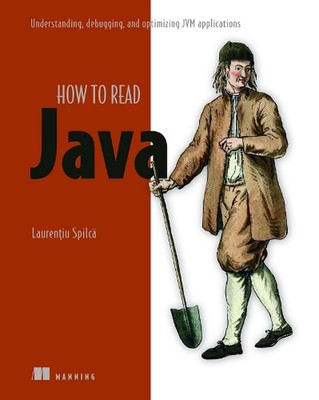 How to Read Java: Understanding, Debugging, and Optimizing JVM Applications by L