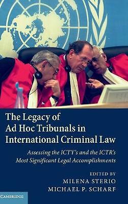 The Legacy of Ad Hoc Tribunals in International Criminal Law Sterio Scharf