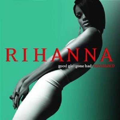 RIHANNA ''GOOD GIRL GONE BAD'' CD RELOADED MIT TAKE A BOW