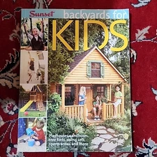 Backyards for Kids : Playhouses, Sandboxes, Tree Forts, Swing Sets, Sports...