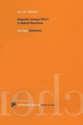 Magnetic Isotope Effect in Radical Reactions: An Introduction by Kev M. Salikhov