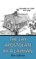 The Lay Apostolate By A Layman Dan Sullivan Taschenbuch Kartoniert / Broschiert