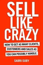 SELL LIKE CRAZY HOW TO GET AS MANY CLIENTS ( Paperback) -by Sabri Suby(Author).