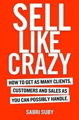 SELL LIKE CRAZY HOW TO GET AS MANY CLIENTS ( Paperback) -by Sabri Suby(Author).