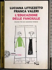 L'EDUCAZIONE DELLE FANCIULLE. LITTIZZETTO, VALERI. EINAUDI.