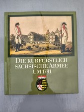 Die Kurfürstlich-Sächsische Armee um 1791 ,Militaria, Literatur, Buch,Geschichte