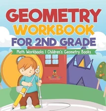 Geometry Workbook for 2nd Grade - Math Workbooks Children's Geometry Books by Ba