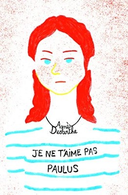 Je ne t'aime pas Paulus, Desarthe, Agnes