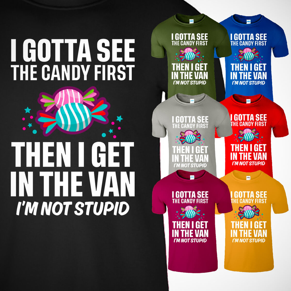 I Gotta See The Candy First Shirt, Funny Candy Sarcasm Tee I Gotta See The Candy First Shirt, Funny Candy Sarcasm Tee