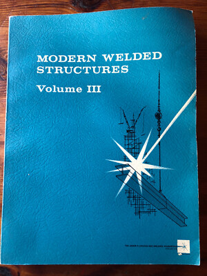 Modern Welded Structures Volume III (1971) James F Lincoln Arc Foundation