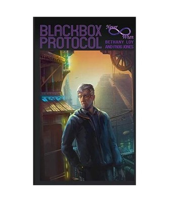 Blackbox Protocol: A Neverwhen Adventure: A Neverwhen Adventure, Bethany Loy, Fr