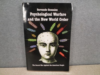Psychological Warfare and the New World Order: The Secret War Against the Americ
